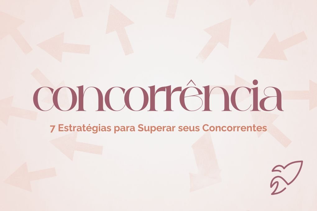 7 Estratégias para Superar a Concorrência