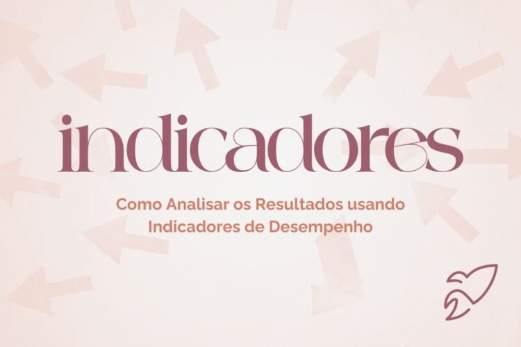 Indicadores de desempenho para medir os resultados da sua empresa