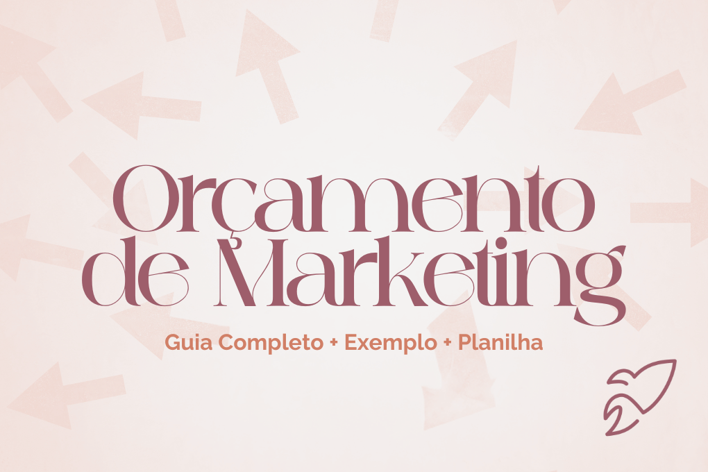 Orçamento de Marketing: O Guia Completo para Pequenas e Médias Empresas